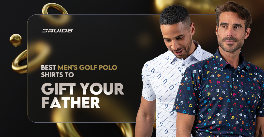 Druids Best Golf Polo Shirts For Men To Gift On Father's Day