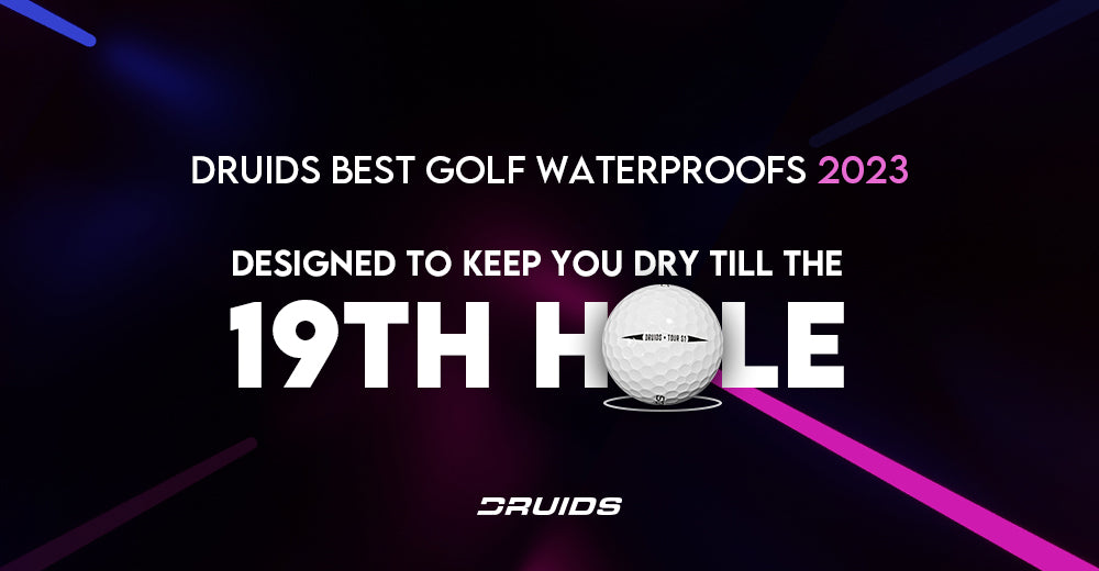 Druids Best Golf Waterproofs 2023: Designed To Keep You Dry Till the 19th Hole