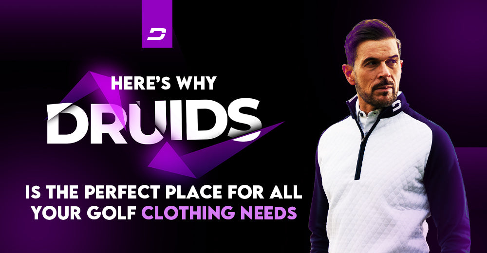 Here’s Why Druids is the Perfect Place for All Your Golf Clothing Needs